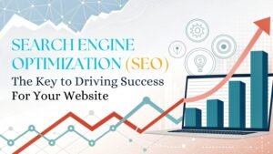 SEARCH ENGINE OPTIMIZATION (SEO) The Key to Driving Success For Your Website (2)